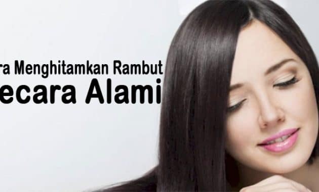 Cara menghitamkan rambut secara alami